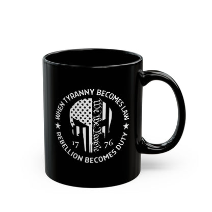 When Tyranny Becomes Law Rebellion Becomes Duty Anti-Tyranny Coffee Cup – 11oz/15oz Black Ceramic– Patriotic 2A Coffee Mug