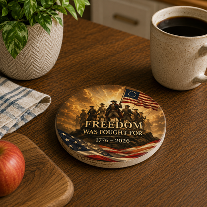 Freedom Was Fought For Ceramic Coaster — 1776–2026 Patriotic Revolutionary War Design