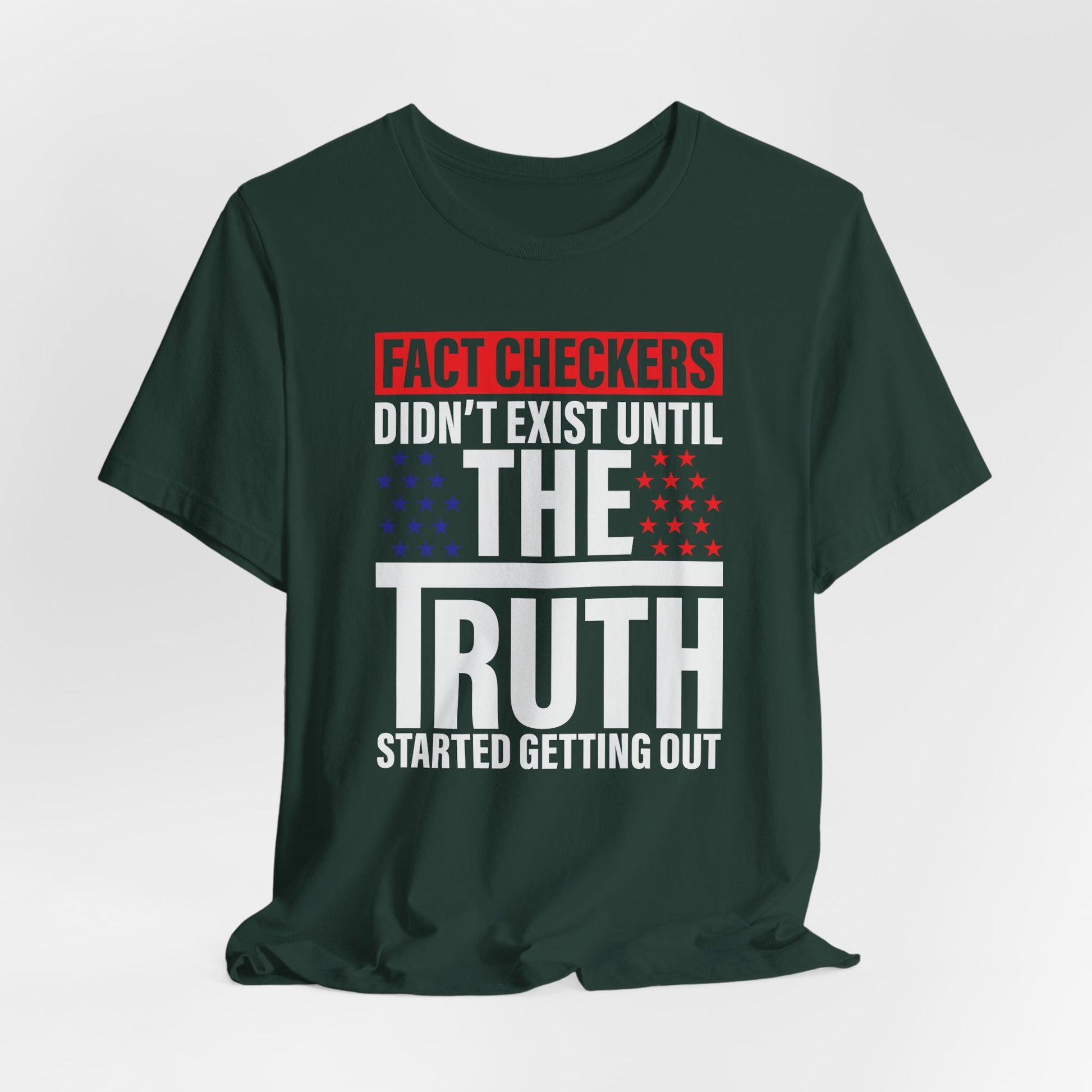 Fact Checkers Didn't exist Until The Truth Started Getting Out Unisex T-Shirt, Tee, Shirt, Top, Apparel, Gift Idea, Truth Seekers Shirt - Old Glory 1776 Apparel