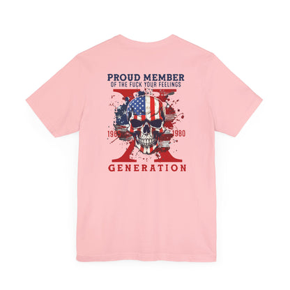 Proud Member of the Fuck Your Feelings X Generation Unisex T-Shirt,  Gen X Skull Graphic Tee