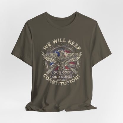 We Will Keep Our Guns God Constitution T-Shirt, American Pride Shirt, USA Patriot Apparel, Freedom Tee - Old Glory 1776 Apparel