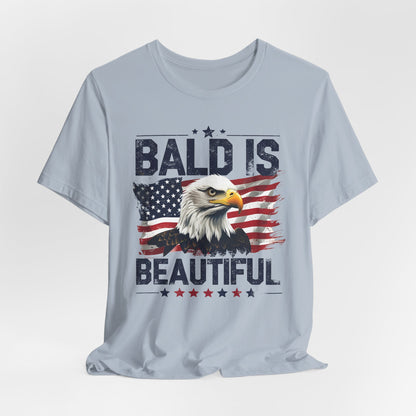 Bald is Beautiful Tee, Bald Eagle Shirt, Patriotic T-Shirt, Unisex Graphic Tee, Eagle Lover Gift, Independence Day Apparel