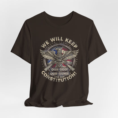 We Will Keep Our Guns God Constitution T-Shirt, American Pride Shirt, USA Patriot Apparel, Freedom Tee - Old Glory 1776 Apparel