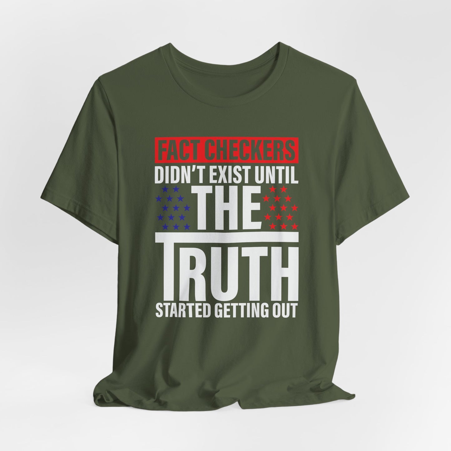 Fact Checkers Didn't exist Until The Truth Started Getting Out Unisex T-Shirt, Tee, Shirt, Top, Apparel, Gift Idea, Truth Seekers Shirt - Old Glory 1776 Apparel
