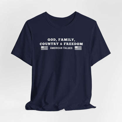God, Family, Country & Freedom Unisex Tee - Patriotic Shirt, American Pride Tshirt, USA Patriotic Apparel, Independence Day Tee, Memorial - Old Glory 1776 Apparel