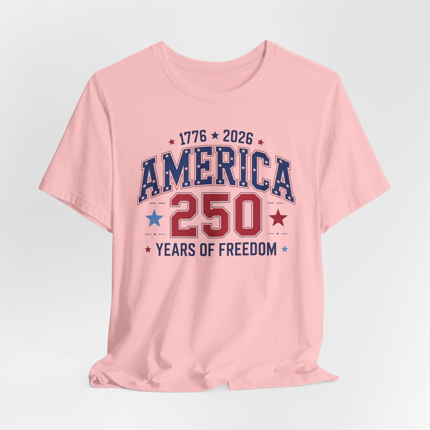 America 250 Years of Freedom T-Shirt — 1776–2026 Patriotic Independence Day Tee