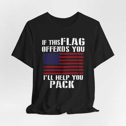 If This Flag Offends You I'll Help You Pack Patriotic T-Shirt, American Flag Gift, Patriotic Apparel, Red White Blue Tee