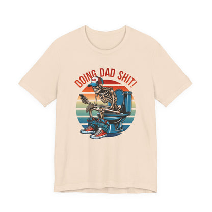 Funny Dad T-Shirt, Doing Dad Shit Unisex Tee, Humorous Gift for Father, Dad's Day Shirt, Fathers Day Gift