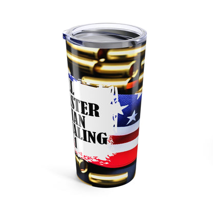 All Faster Than Dialing 911, Patriotic 20oz Tumbler
