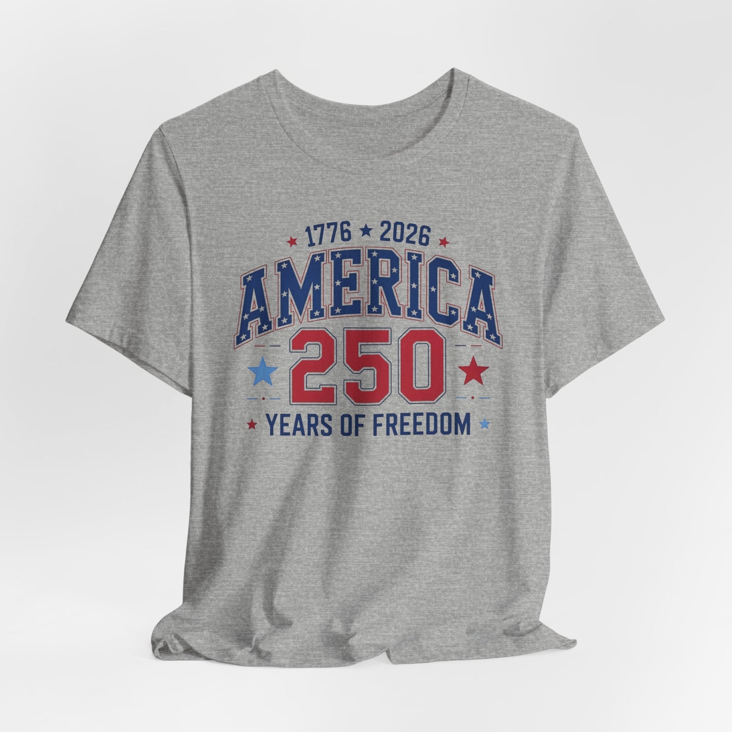 America 250 Years of Freedom T-Shirt — 1776–2026 Patriotic Independence Day Tee