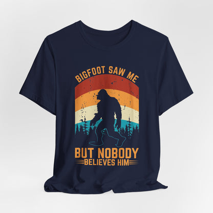 Bigfoot Saw Me T-Shirt, Fun Graphic Tee, Unisex Slogan Shirt, Perfect for Outdoor Lovers