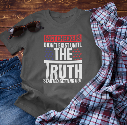 Fact Checkers Didn't exist Until The Truth Started Getting Out Unisex T-Shirt, Tee, Shirt, Top, Apparel, Gift Idea, Truth Seekers Shirt - Old Glory 1776 Apparel