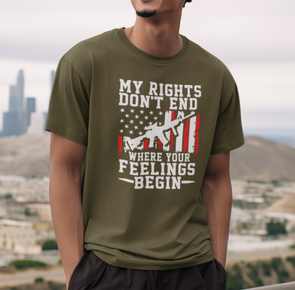 My Rights Don't End Where Your Feelings Begin Unisex T-Shirt, Patriotic Tee, 2nd Amendment T-Shirt