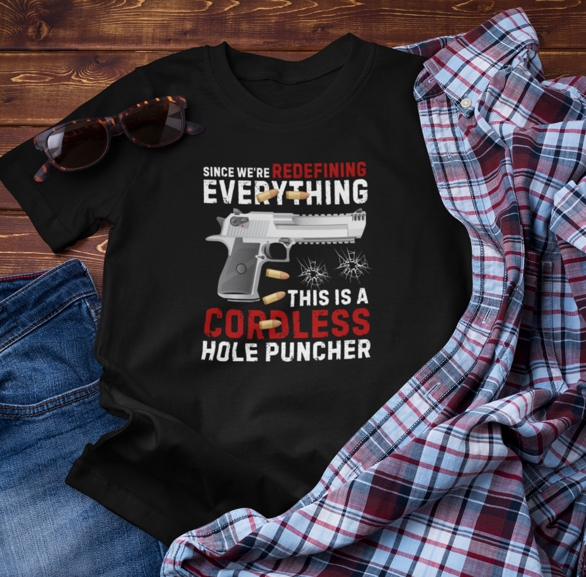 Since We Are Redefining Everything, This is a  Cordless Hole Puncher Unisex T-Shirt, 2nd Amendment Tee, Pro-Gun Apparel - Old Glory 1776 Apparel