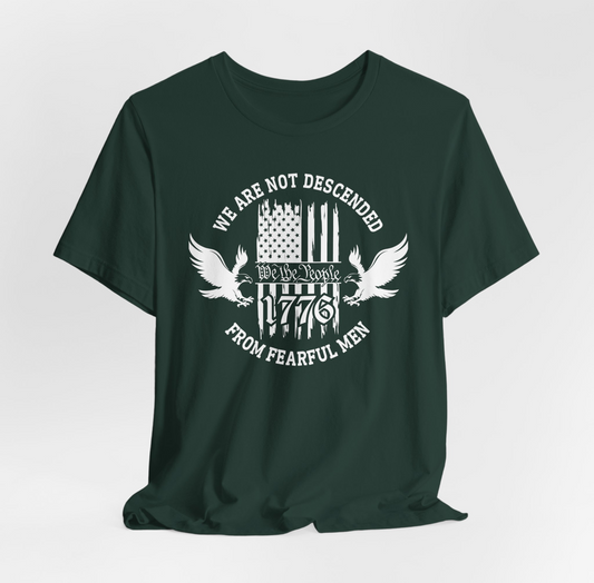 We Are Not Descended From Fearful Men unisex T-Shirt, patriotic tee, Founding fathers legacy T-Shirt - Premium T-Shirt from Old Glory 1776 Apparel - Just $26.99! Shop now at Old Glory 1776 Apparel