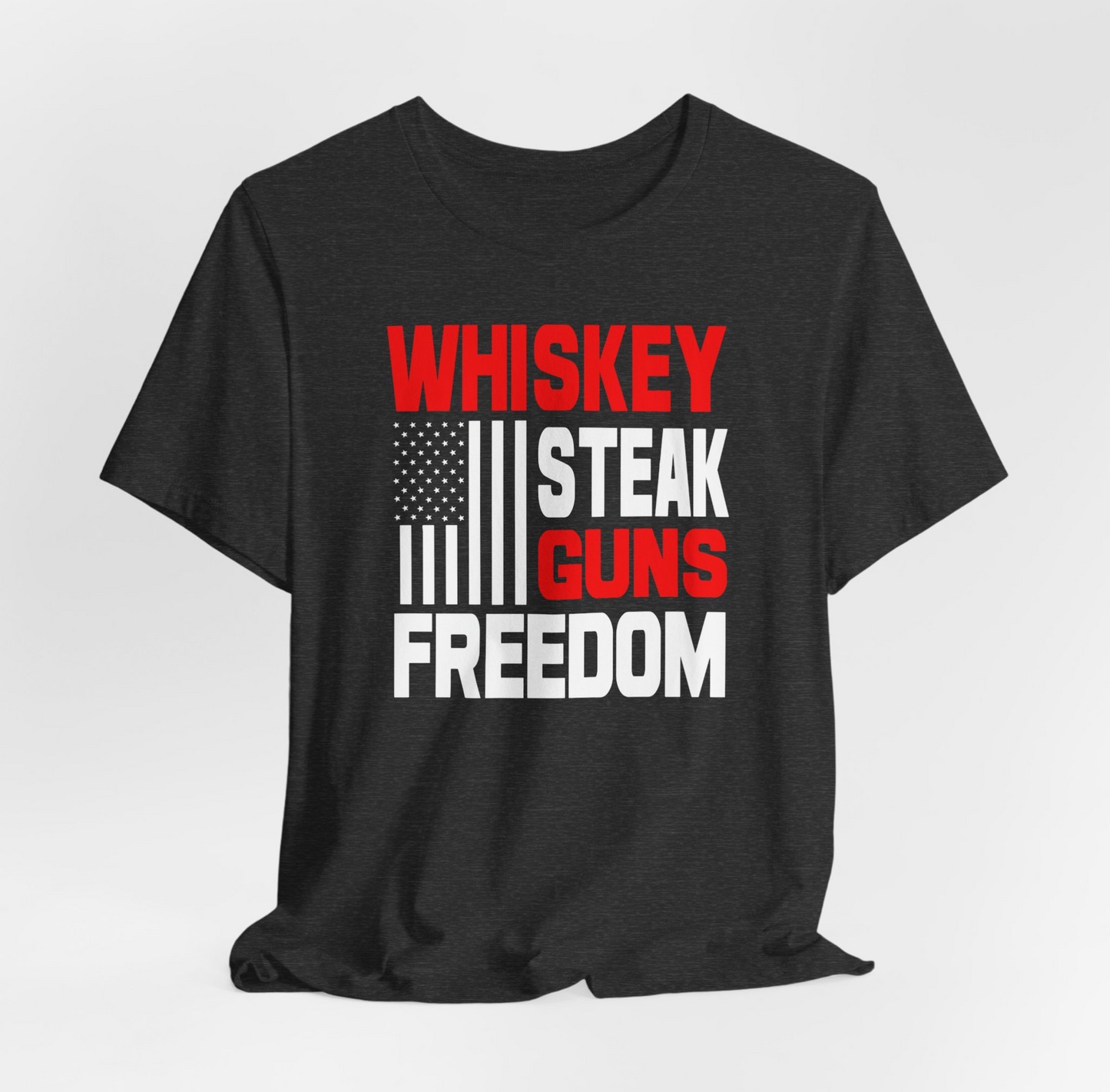 Whiskey, Steak, Guns & Freedom Patriotic Unisex T-Shirt, American Flag, Freedom Tee, USA gift