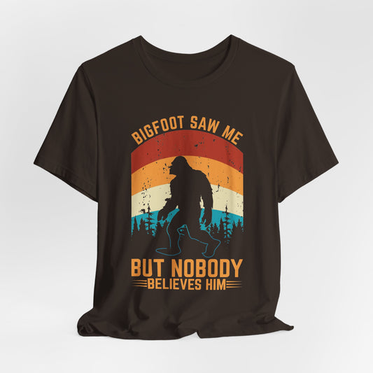 Bigfoot Saw Me T-Shirt, Fun Graphic Tee, Unisex Slogan Shirt, Perfect for Outdoor Lovers