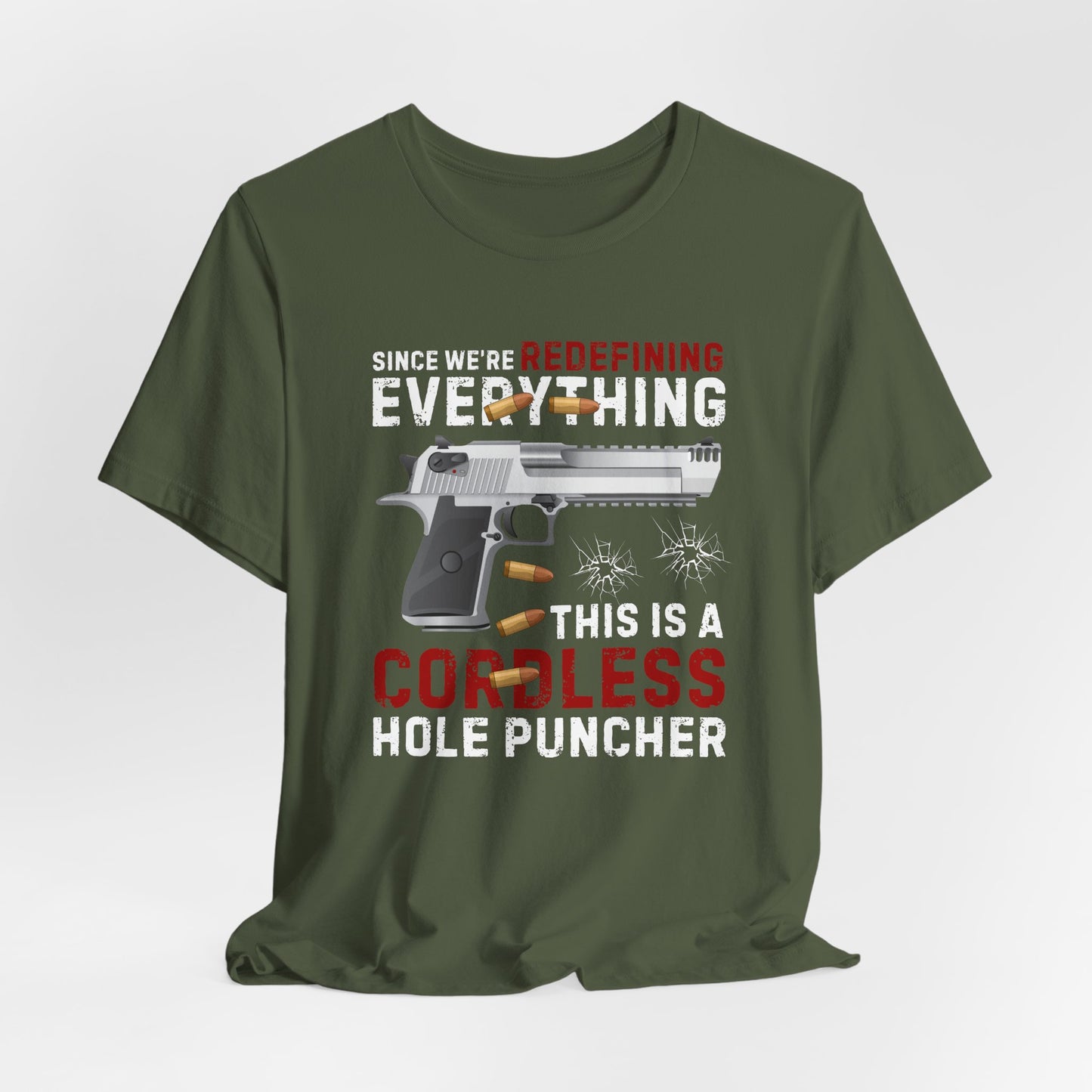 Since We Are Redefining Everything, This is a  Cordless Hole Puncher Unisex T-Shirt, 2nd Amendment Tee, Pro-Gun Apparel - Old Glory 1776 Apparel